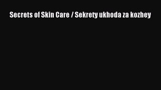 [PDF] Secrets of Skin Care / Sekrety ukhoda za kozhey [Download] Online