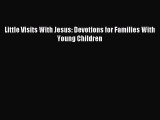 Read Little Visits With Jesus: Devotions for Families With Young Children Ebook Free