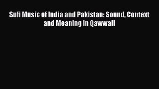 Read Sufi Music of India and Pakistan: Sound Context and Meaning in Qawwali PDF Online