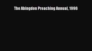 Read The Abingdon Preaching Annual 1996 Ebook Online