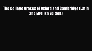 Read The College Graces of Oxford and Cambridge (Latin and English Edition) Ebook Online