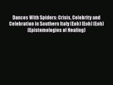 PDF Dances With Spiders: Crisis Celebrity and Celebration in Southern Italy (Eoh) (Eoh) (Eoh)