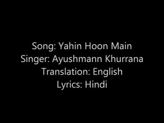 Yahin Hoon Main with Lyrics and English Subtitles - Singer Ayushmann Khurrana