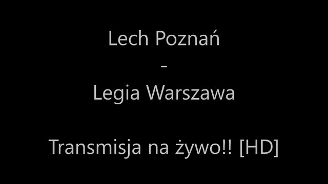 Lech Poznań - Legia Warszawa Transmisja na żywo
