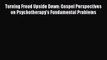 Read Turning Freud Upside Down: Gospel Perspectives on Psychotherapy's Fundamental Problems