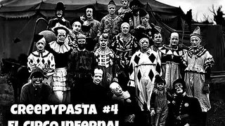 Creepypastas #4: El circo infernal (Parte 3/3)