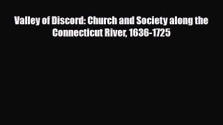 PDF Valley of Discord: Church and Society along the Connecticut River 1636-1725 PDF Book Free