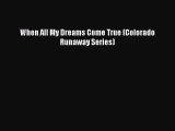 Read When All My Dreams Come True (Colorado Runaway Series) Ebook Free