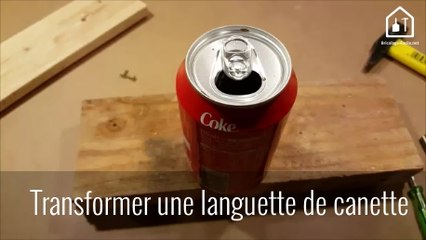 Transformer une languette de canette