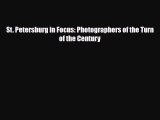 Download St. Petersburg in Focus: Photographers of the Turn of the Century PDF Book Free