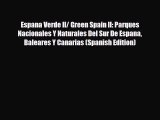 PDF Espana Verde II/ Green Spain II: Parques Nacionales Y Naturales Del Sur De Espana Baleares