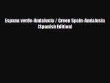 PDF Espana verde-Andalucia / Green Spain-Andalusia (Spanish Edition) Read Online