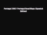 Download Portugal 2007/ Portugal Road Maps (Spanish Edition) Read Online