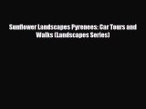 PDF Sunflower Landscapes Pyrenees: Car Tours and Walks (Landscapes Series) Read Online