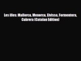 Download Les illes: Mallorca Menorca Eivissa Formentera Cabrera (Catalan Edition) Read Online