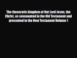 Download The theocratic kingdom of Our Lord Jesus the Christ as covenanted in the Old Testament