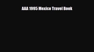 Download AAA 1995 Mexico Travel Book Read Online
