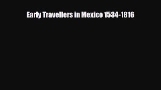 Download Early Travellers in Mexico 1534-1816 Free Books