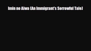 Download Imin no Aiwa (An Immigrant's Sorrowful Tale) Free Books