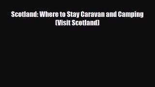 PDF Scotland: Where to Stay Caravan and Camping (Visit Scotland) Read Online