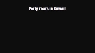 PDF Forty Years in Kuwait PDF Book Free
