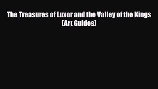 PDF The Treasures of Luxor and the Valley of the Kings (Art Guides) Free Books