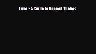 PDF Luxor: A Guide to Ancient Thebes PDF Book Free