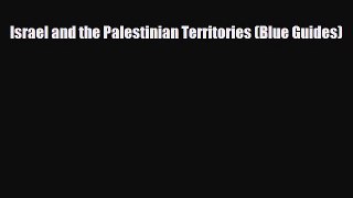 PDF Israel and the Palestinian Territories (Blue Guides) PDF Book Free