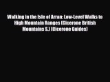 PDF Walking in the Isle of Arran: Low-Level Walks to High Mountain Ranges (Cicerone British