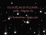 HÜSEYİN AY- YILDIZLAR TUTUŞABİLİR...(ŞİİRLİ)...!!Doğuş Şen