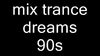 mix trance dreams 93/98 mixer par moi