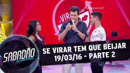 Se Virar Tem Que Beijar - 19.03.16 - Parte 2