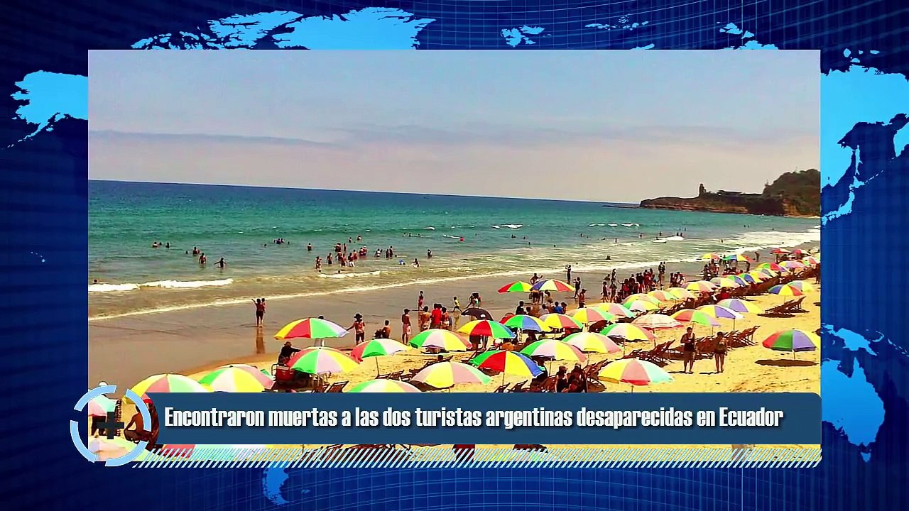 Encontraron muertas a las dos turistas argentinas desaparecidas en Montañita Ecuador