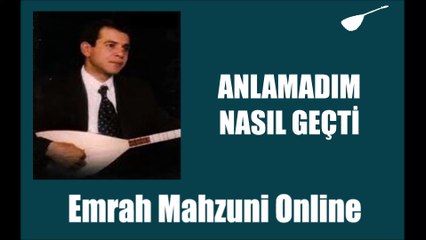 Emrah Mahzuni - Anlamadım Nasıl Geçti