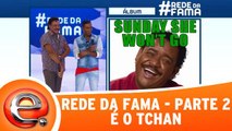 Rede da Fama - É o Tchan - Parte 2