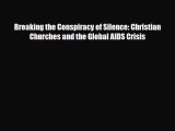 Read ‪Breaking the Conspiracy of Silence: Christian Churches and the Global AIDS Crisis‬ Ebook