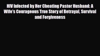 Download ‪HIV Infected by Her Cheating Pastor Husband: A Wife's Courageous True Story of Betrayal