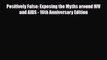 Read ‪Positively False: Exposing the Myths around HIV and AIDS - 16th Anniversary Edition‬