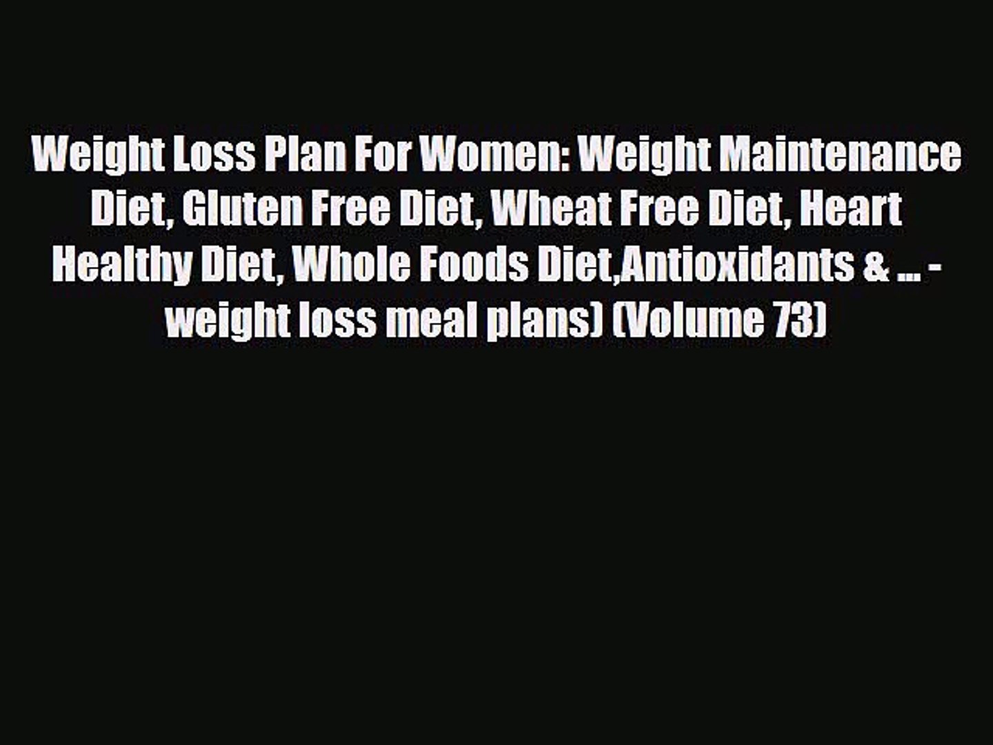 Read Weight Loss Plan For Women Weight Maintenance Diet Gluten Free Diet Wheat Free Diet
