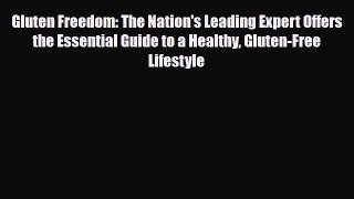 Read ‪Gluten Freedom: The Nation's Leading Expert Offers the Essential Guide to a Healthy Gluten-Free‬