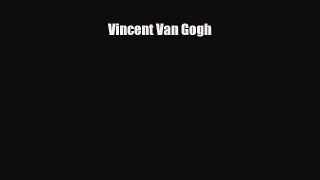 Read ‪Vincent van Gogh Ebook Free