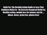 Read ‪Belly Fat: The Healthy Eating Guide to Lose That Stubborn Belly Fat - No Exercise Required‬