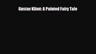 Download ‪Gustav Klimt: A Painted Fairy Tale Ebook Online