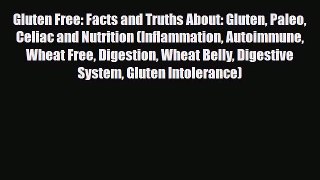 Download ‪Gluten Free: Facts and Truths About: Gluten Paleo Celiac and Nutrition (Inflammation