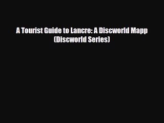 [PDF] A Tourist Guide to Lancre: A Discworld Mapp (Discworld Series) [Download] Full Ebook