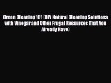 Read ‪Green Cleaning 101 (DIY Natural Cleaning Solutions with Vinegar and Other Frugal Resources‬