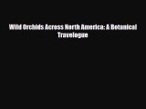 [PDF] Wild Orchids Across North America: A Botanical Travelogue [Read] Online
