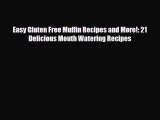 Read ‪Easy Gluten Free Muffin Recipes and More!: 21 Delicious Mouth Watering Recipes‬ Ebook