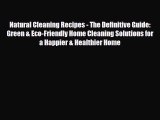 Read ‪Natural Cleaning Recipes - The Definitive Guide: Green & Eco-Friendly Home Cleaning Solutions‬