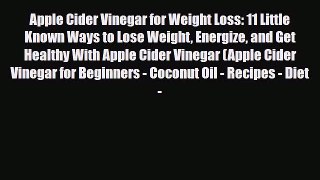 Read ‪Apple Cider Vinegar for Weight Loss: 11 Little Known Ways to Lose Weight Energize and